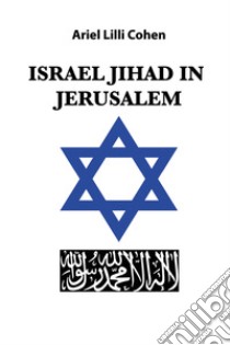 Israel Jihad in Jerusalem. Ediz. italiana libro di Cohen Ariel Lilli