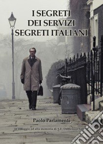 I segreti dei servizi segreti italiani libro di Parlamenti Paolo
