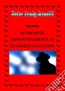 Scomparve improvvisamente in un giorno d'autunno libro di Arnell Peter Louis