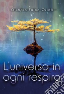 L'universo in ogni respiro libro di Fuina Orioli Olimpia