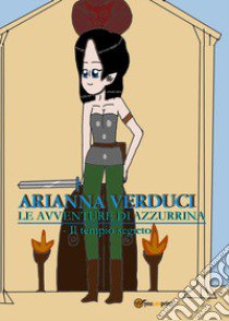 Il tempio segreto. Le avventure di Azzurrina libro di Verduci Arianna