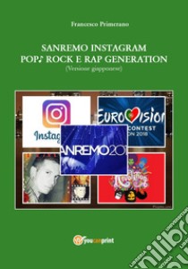 Sanremo, pop, Instagram e rock e rap generation. Ediz. giapponese libro di Primerano Francesco