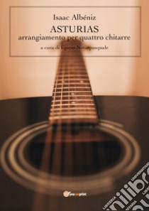 Asturias. Arrangiamento per quattro chitarre libro di Albéniz Isaac