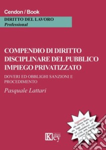 Compendio di diritto disciplinare del pubblico impiego privatizzato libro di Lattari Pasquale