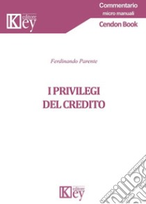 I privilegi del credito libro di Parente Ferdinando