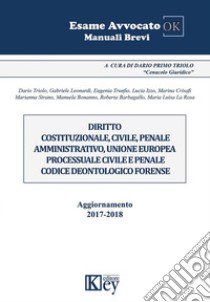 Diritto costituzionale, civile, penale amministrativo, Unione Europea, processuale civile e penale, codice deontologico forense libro di Leonardi Gabriele; Trunfio Eugenia; Triolo Dario Primo; Izzo L. (cur.); Crisafi M. (cur.); Bonanno M. (cur.)