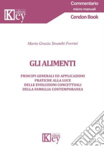 Gli alimenti. Principi generali ed applicazioni pratiche alla luce delle evoluzioni concettuali della famiglia contemporanea libro di Strambi Ferrini Maria Grazia