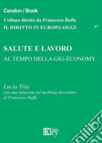 Salute e lavoro al tempo della gig-economy libro di Tria Lucia