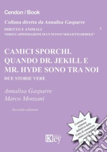 Camici sporchi. Quando Dr. Jekill e Mr. Hyde sono tra noi. Due storie vere libro di Gasparre Annalisa; Monzani Marco