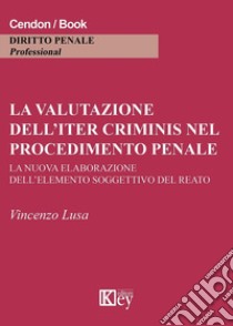 La valutazione dell'iter criminis nel procedimento penale libro di Lusa Vincenzo