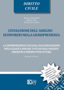 L'evoluzione dell'assegno di divorzio nella giurisprudenza libro di Bombelli Monica; Iato Matteo; Lombi Elisabetta