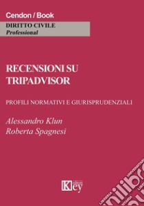 Recensioni su Tripadvisor. quando è responsabile il portale? Profili normativi e giurisprudenziali libro di Klun Alessandro; Spagnesi Roberta