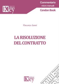 La risoluzione del contratto libro di Ianni Vincenzo