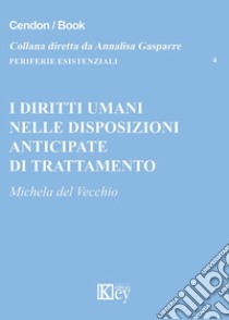 I diritti umani nelle disposizioni anticipate di trattamento libro di Del Vecchio Michela