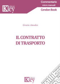 Il contratto di trasporto libro di Amodeo Grazia