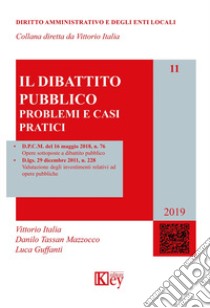 Il dibattito pubblico. Problemi e casi pratici libro di Italia Vittorio; Tassan Mazzocco Danilo; Guffanti Luca