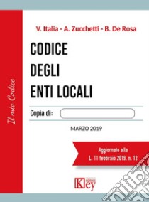 Codice degli enti locali libro di Italia Vittorio; Zucchetti Alberto; De Rosa Brunello