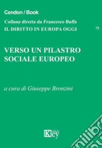 Verso un pilastro sociale europeo libro di Bronzini G. (cur.)