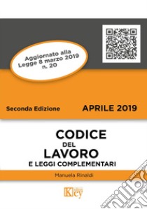 Codice del lavoro e leggi complementari libro di Rinaldi Manuela