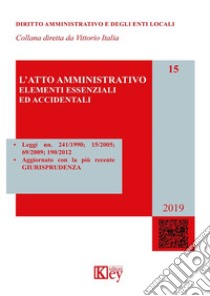 L'atto amministrativo. Elementi essenziali ed accidentali libro di Bassani Mario; Zucchetti Alberto; Pantalone Pasquale; Bottino G. (cur.); Guffanti L. (cur.); Ruggeri G. (cur.)