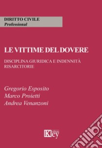 Le vittime del dovere libro di Esposito Gregorio; Proietti Marco; Venanzoni Andrea