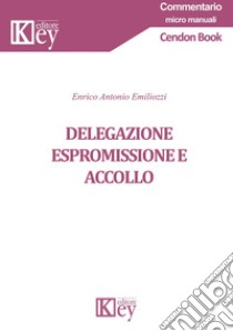 Delegazione espromissione e accollo libro di Emiliozzi Enrico Antonio