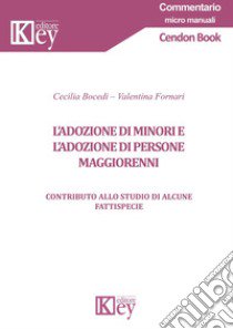 L'adozione di minori e di persone maggiorenni. Contributo allo studio di alcune fattispecie libro di Bocedi Cecilia; Fornari Valentina