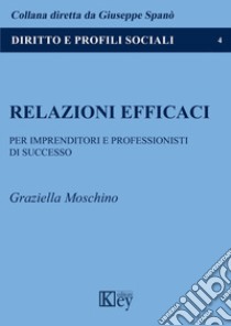 Relazioni efficaci libro di Moschino Graziella