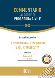 Le opposizioni all'esecuzione e agli atti esecutivi libro di Amodeo Grazia