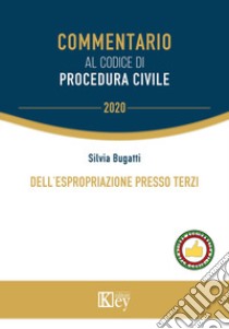 Dell'espropriazione presso terzi libro di Bugatti Silvia