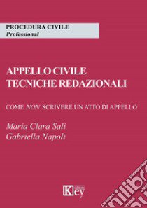 Appello civile. Tecniche redazionali. Come non scrivere un atto di appello libro di Sali Maria Clara; Napoli Gabriella