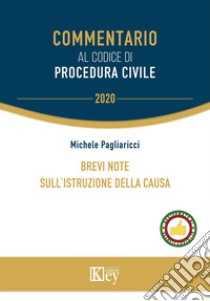 Brevi note sull'istruzione della causa libro di Pagliaricci Michele