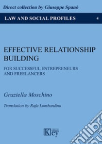 Effective relationship building for successful entrepreneurs and freelancers libro di Moschino Graziella