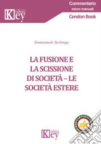 La fusione e la scissione di società libro di Serlenga Emmanuele