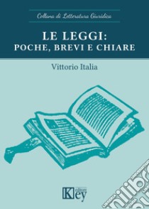 Le leggi: poche, brevi e chiare libro di Italia Vittorio