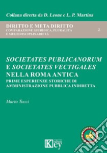 Societates publicanorum e societates vectigales nella Roma antica. Prime esperienze storiche di amministrazione pubblica indiretta libro di Tocci Mario