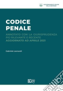 Codice penale annotato con la giurisprudenza più rilevante e recente libro di Leonardi Gabriele