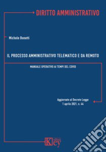 Il processo amministrativo telematico e da remoto Manuale operativo ai tempi del Covid libro di Bonetti Michele