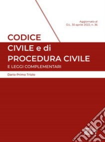 Codice civile e di procedura civile e leggi complementari libro di Triolo Dario Primo