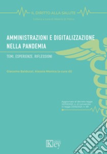 Amministrazioni e digitalizzazione nella pandemia. Temi, esperienze, riflessioni libro di Balduzzi G. (cur.); Monica A. (cur.)