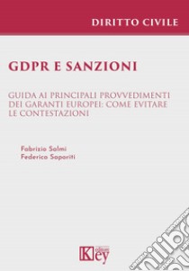 GDPR e sanzioni Guida ai principali provvedimenti dei Garanti europei: come evitare le contestazioni libro di Salmi Fabrizio; Saporiti Federico