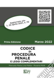 Codice di procedura penale e leggi complementari libro di Matta Manuela Maria Lina; Molé Rosaria