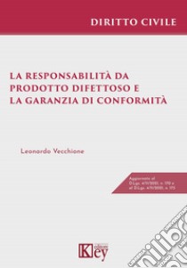 La responsabilità da prodotto difettoso e la garanzia di conformità libro di Vecchione Leonardo