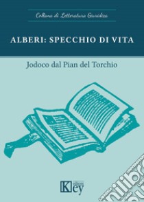 Alberi: specchio di vita libro di Dal Pian del Torchio Jodoco