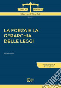 La forza e la gerarchia delle leggi libro di Italia Vittorio