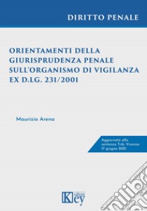 Orientamenti della giurisprudenza penale sull'Organismo di vigilanza ex d.lg. 231/2001 libro di Arena Maurizio