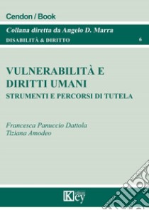 Vulnerabilità e diritti umani. Strumenti e percorsi di tutela libro di Panuccio Dattola Francesca; Amodeo Tiziana