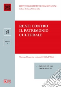 Reati contro il patrimonio culturale libro di Musacchio Vincenzo; Di Tullio D'Elisiis Antonio