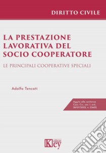 La prestazione lavorativa del socio cooperatore libro di Tencati Adolfo