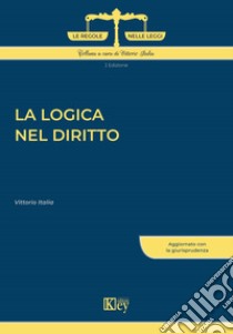 La logica nel diritto libro di Italia Vittorio